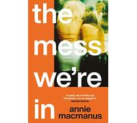 The Mess We're In: An immersive story of music, friendship and finding your own rhythm, from the Sunday Times bestselling author