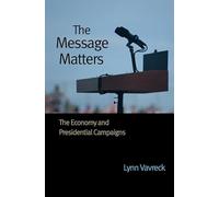 The Message Matters: the Economy and Presidential Campaigns
