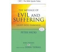 The Message of Evil and Suffering: Light into Darkness (The Bible Speaks Today) Peter Hicks (Auteur)