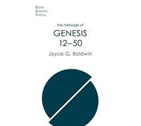 The Message of Genesis 12-50: From Abraham To Joseph