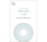 The Message of Psalms 1-72: Songs For The People Of God