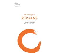 The Message of Romans: God's Good News For The World