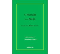 The Message of the Kaaba: Inquiry into Jesus identity.