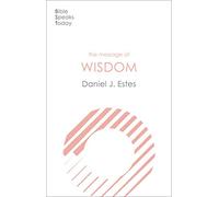 The Message of Wisdom: Learning and Living the Way of the Lord