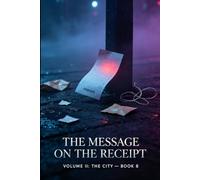 The Message on the Receipt: A Novel of Invisible Victim Healing, Synchronicity Dreams & Silent Cry for Help
