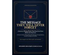 The Message They Will Never Forget: 3 Secrets to Writing Words That Reach the Heart Before the Final Line