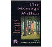 The Message Within: The Role Of Subjective Experience In Social Cognition And Behaviour