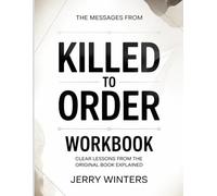 The Messages From Killed To Order: Clear Lessons from the Original Book Explained.