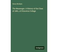 The Messenger. A History of the Class of 1881, of Princeton College