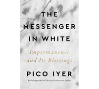The Messenger in White Impermanence and Its Blessings - Pico Iyer - Riverhead Books - ebook (ePub) - Livre