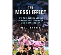 The Messi Effect A Global Legend's Last Act and American Soccer's New Beginning - Paul Tenorio - St. martin's press - ebook (ePub) - Livre