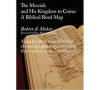 The Messiah and His Kingdom to Come: A Biblical Roadmap Makar, Robert A. (Auteur)