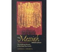The Messiah Before Jesus Israel Knohl (Auteur)