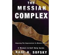 THE MESSIAH COMPLEX: Exposing The Supernatural in Mental Illness