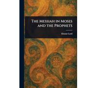 The Messiah in Moses and the Prophets