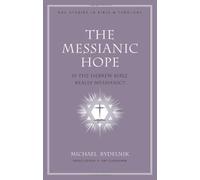 The Messianic Hope: Is the Hebrew Bible Really Messianic?