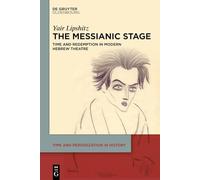 The Messianic Stage: Time and Redemption in Modern Hebrew Theatre