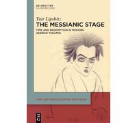 The Messianic Stage: Time and Redemption in Modern Hebrew Theatre