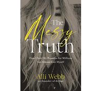 The Messy Truth: How I Sold My Business for Millions but Almost Lost Myself