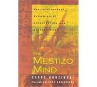 The Mestizo Mind Serge Gruzinski (Auteur)