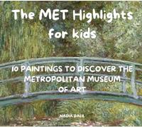 The MET Highlights: Introducing art to children aged 6 to 10 - 10 paintings, their painters and their art movement - prepare a visit at The MET