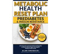 The Metabolic Health Reset Plan: A 90-Day Keto and Intermittent Fasting Plan to Balance Blood Sugar and Support Healthy Insulin Levels