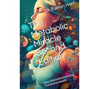 The Metabolic Miracle Second Edition: How Intermittent Fasting Transforms Health