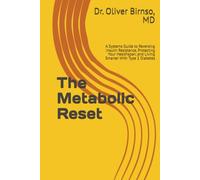 The Metabolic Reset: A Systems Guide to Reversing Insulin Resistance, Protecting Your Healthspan, and Living Smarter With Type 2 Diabetes