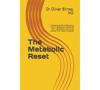 The Metabolic Reset: A Systems Guide to Reversing Insulin Resistance, Protecting Your Healthspan, and Living Smarter With Type 2 Diabetes