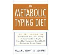 The Metabolic Typing Diet: Customize Your Diet To: Free Yourself from Food Cravings: Achieve Your Ideal Weight; Enjoy High Energy and Robust Health; Prevent and Reverse Disease