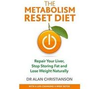 The Metabolism Reset Diet: Repair Your Liver, Stop Storing Fat and Lose Weight Naturally - [Version Originale] Inconnu (Auteur)