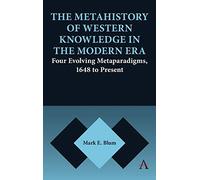 The Metahistory Of Western Knowledge In The Modern Era