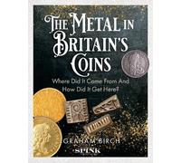 The Metal in Britain's Coins: Where Did It Come From And How Did It Get Here?