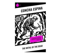 The Metal of the Dead: Exploring Social Injustice and Proletariat Life in Early 20th-Century Spain