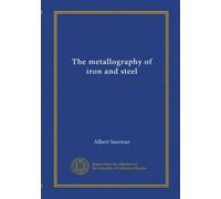 The metallography of iron and steel
