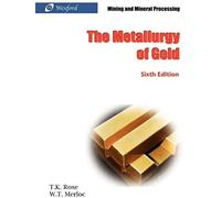 The Metallurgy Of Gold (6th Edition) - Mining And Mineral Processing
