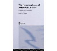 The Metamorphoses of Antoninus Liberalis by Antoninus Liberalis Antoninus, Liberalis, A., Celoria, Francis (Auteur)
