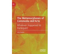 The Metamorphoses Of Commedia Dell'arte