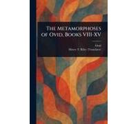 The Metamorphoses Of Ovid, Books Viii-Xv