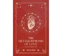 The Metamorphosis Of Love: A Journey Through The Heart Paperback Book By Patchi Fênix