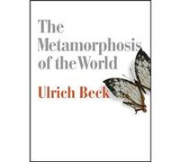 The Metamorphosis of the World by Ulrich LudwigMaximilian University in Munich Beck Ulrich Beck (Auteur)