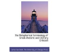 The Metaphorical Terminology Of Greek Rhetoric And Literary Criticism