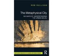 The Metaphysical City - Rob Sullivan - Taylor amp Francis Inc - Livre en Anglais - Hardback Rob SullivanRob Sullivan (Auteur)