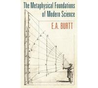 The Metaphysical Foundations Of Modern Science