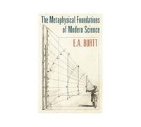 The Metaphysical Foundations Of Modern Science