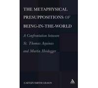 The Metaphysical Presuppositions Of Being-In-The-World