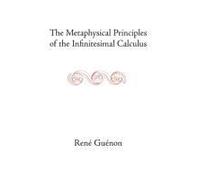 The Metaphysical Principles Of The Infinitesimal Calculus