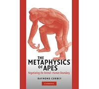The Metaphysics of Apes: Negotiating the Animal-Human Boundary