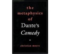The Metaphysics of Dante's Comedy, American Academy of Religion Reflection and Theory in the Study If Religion Christian Moevs (Auteur)