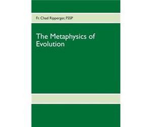 The Metaphysics of Evolution - Fr. Chad Ripperger - Books on Demand GmbH - Livre en Anglais - Paperback Fr. Chad RippergerFr. Chad Ripperger (Auteur)